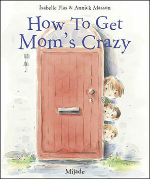 How To Get Mom’s Crazy